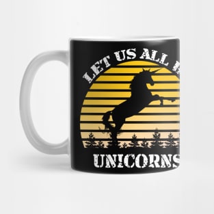 Let Us All Be Unicorns Mug